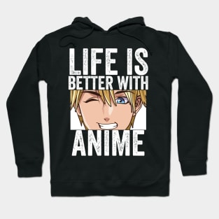 Funny Anime Merch - Life is Better With Anime Hoodie